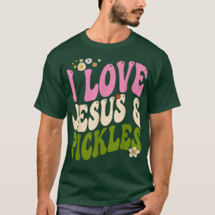 Hippie Groovy I Love Pickles & Jesus Pickle Retro T-Shirt