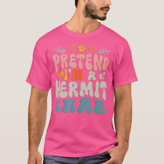 Hippie Halloween Pretend I'M A Hermit Crab T-Shirt