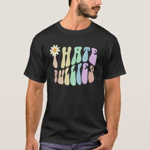 Hippie I HATE BULLIES Retro Stop Bullying Choose K T-Shirt