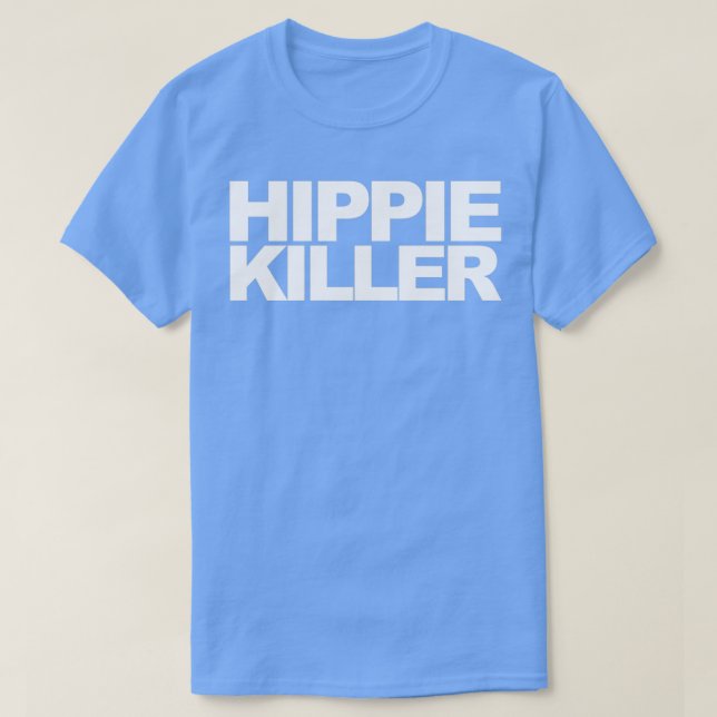 Hippie Killer Funny Quote T-Shirt (Design Front)