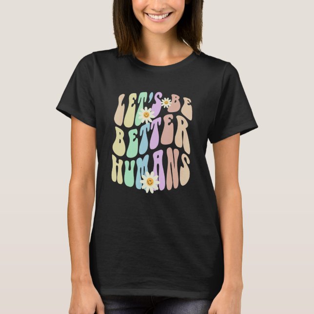 Hippie LET'S BE BETTER HUMANS Retro Stop Bullying  T-Shirt (Front)