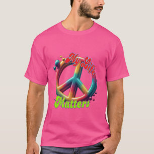 Hippie Love Peace Life Matters Custom T-Shirt