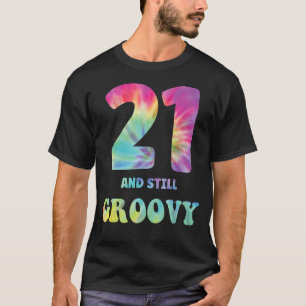 Hippie Tie Dye 21 And Still Groovy 21st Birthday 6 T-Shirt
