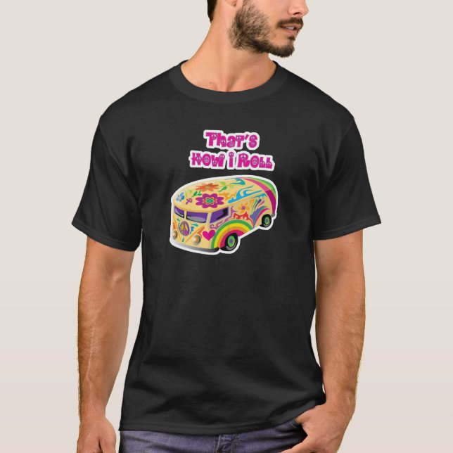 hippie van retro  how i roll T-Shirt (Front)