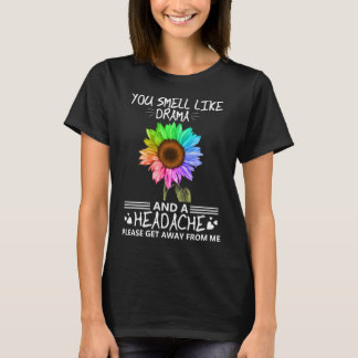Hippie You Smell Like Drama And A Headache Please  T-Shirt