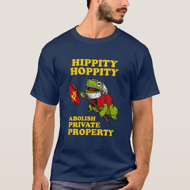 Hippity Hoppity Abolish Private Property - Frog Me T-Shirt (Front)