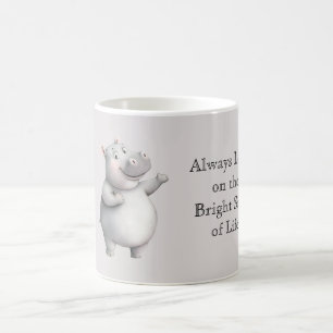 Hippo Look On Bright Side of Life Coffee Mug