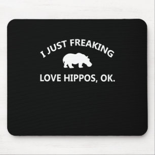 Hippo Lover Gift I Just Freaking Love Hippo Ok Mouse Mat