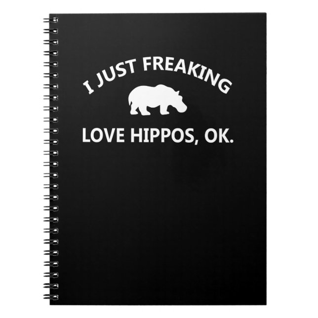 Hippo Lover Gift| I Just Freaking Love Hippo Ok Notebook (Front)