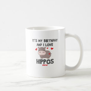 Hippo Lover It's My Birthday and I Love Hippos Coffee Mug