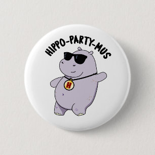 Hippo-party-mus Funny Animal Hippo Pun 6 Cm Round Badge