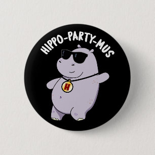 Hippo-party-mus Funny Animal Hippo Pun Dark BG 6 Cm Round Badge