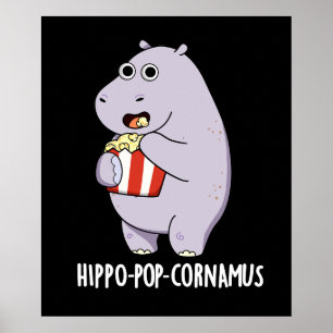 Hippo-pop-cornamus Funny Hippo Pun Dark BG Poster