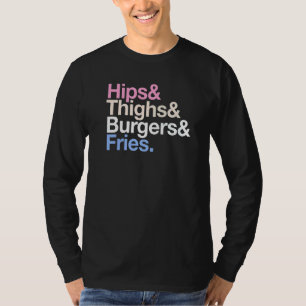 Hips Thighs Burgers And Fries Summer Fast Food T-Shirt