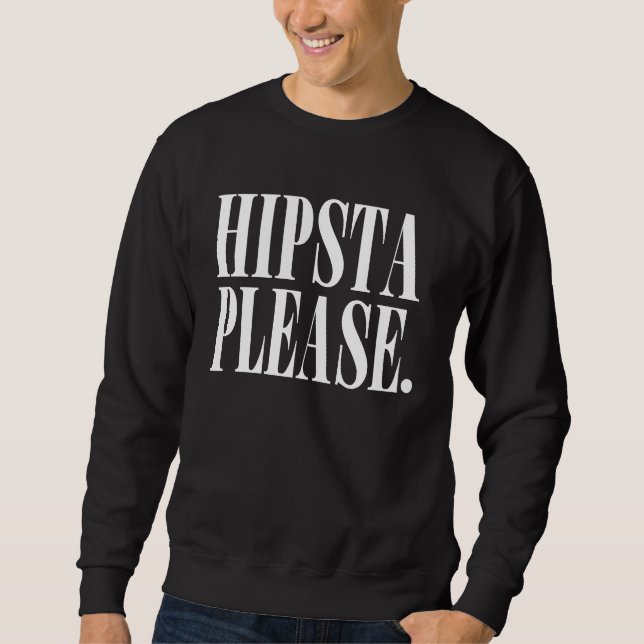 hipsta please. sweatshirt (Front)