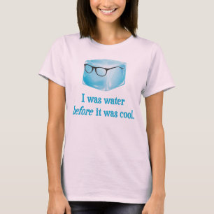 Hipster Ice Cube Was Water Before It Was Cool T-Shirt