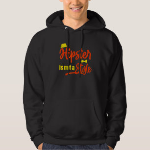 Hipster Is Not A Style Moustache Urban Style Vinta Hoodie