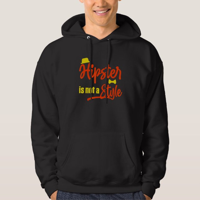 Hipster Is Not A Style Moustache Urban Style Vinta Hoodie (Front)