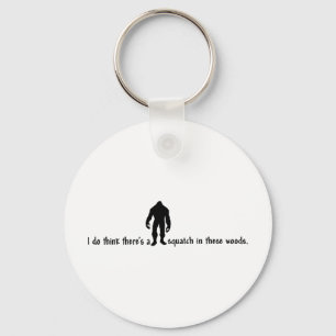 Hipster SQUATCH IN THESE WOODS - Finding Bigfoot Key Ring