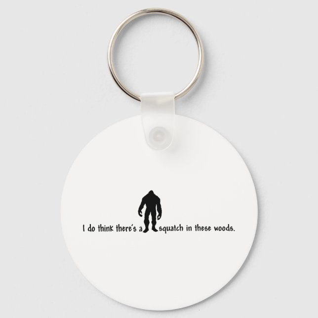 Hipster SQUATCH IN THESE WOODS - Finding Bigfoot Key Ring (Front)