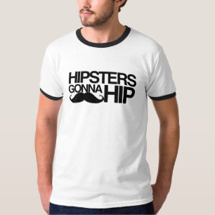 Hipsters Gonna Hip Stache T-Shirt