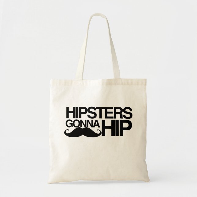 Hipsters Gonna Hip Stache Tote Bag (Front)