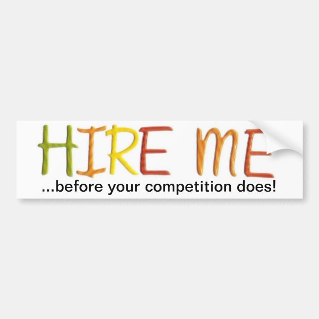 Hire Me Before Your Competition Does Bumper Sticker (Front)