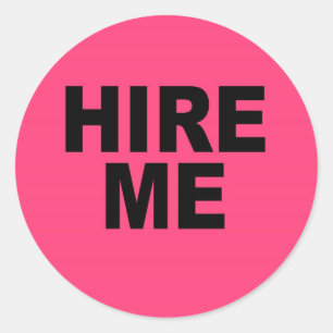 Hire Me! Bright Neon Unemployed Classic Round Sticker