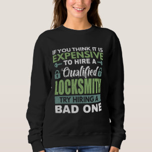 Hire Qualified Locksmith Locksmithing Lock Picking Sweatshirt
