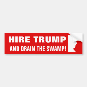 Hire Trump And Drain The Swamp Bumper Sticker