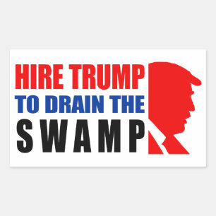 Hire Trump To Drain The Swamp! Rectangular Sticker