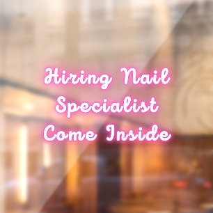 Hiring Nail Specialist Come Inside Window Cling