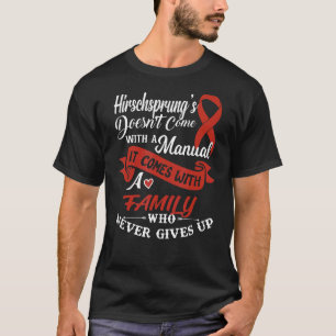 Hirschsprung's Disease A Family Who Never Gives Up T-Shirt