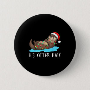His And Her Otter Half Santa Hat Couple Christmas  6 Cm Round Badge