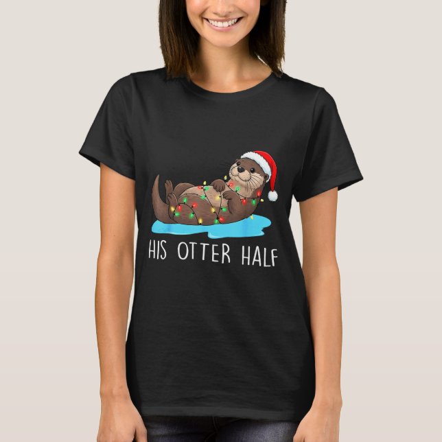 His And Her Otter Half Santa Hat Couple Christmas  T-Shirt (Front)