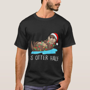 His And Her Otter Half Santa Hat Couple Christmas  T-Shirt