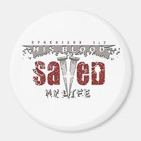 His Blood Saved My Life Magnet
