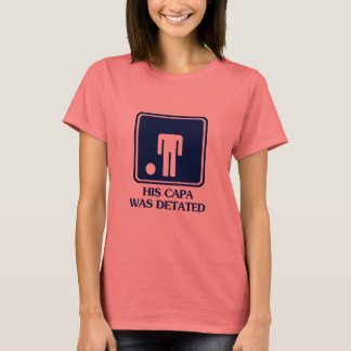 His Capa was Detated T-Shirt