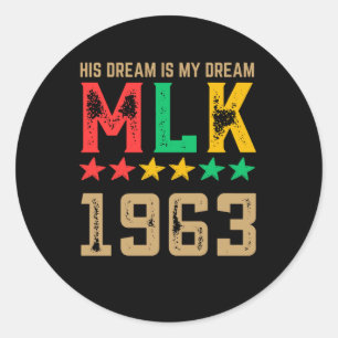 His Dream Is My Dream Mlk 1963 Black History Month Classic Round Sticker