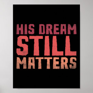 His Dream Still Problems Black History Month Day M Poster