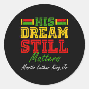 His Dream Still Problems Martin Luther King Jr. Ju Classic Round Sticker