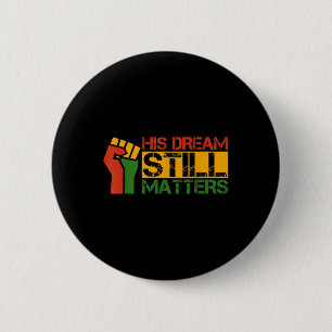His Dream Still S Martin Luther King Jr. Day 6 Cm Round Badge