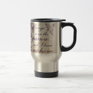 His Eye is on the Sparrow...Bible Verse Art Travel Mug