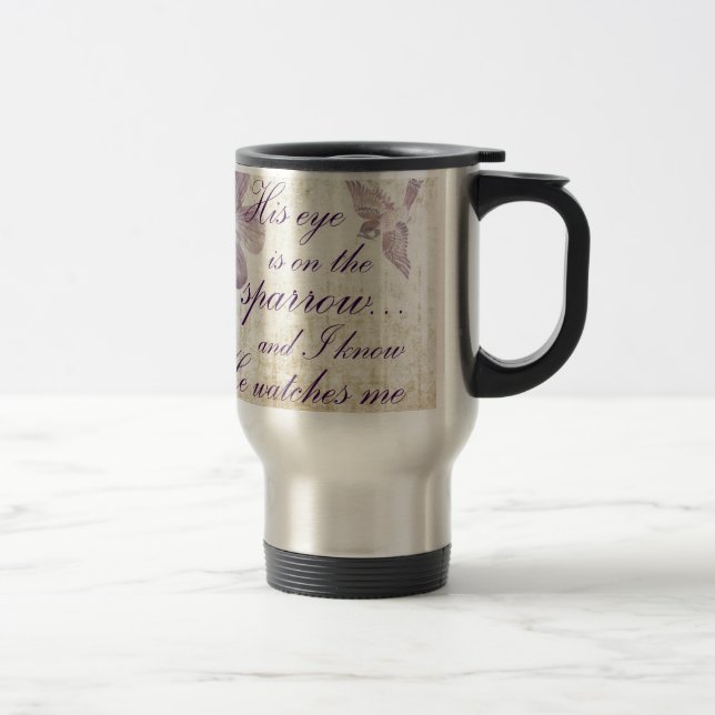 His Eye is on the Sparrow...Bible Verse Art Travel Mug (Right)