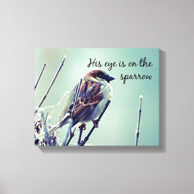 His eye is on the sparrow canvas print (Front)