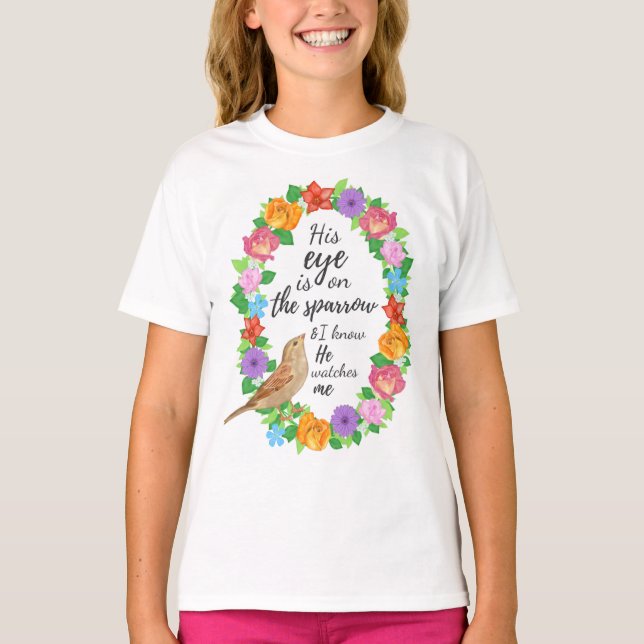 His Eye is on the Sparrow Girls' T-Shirt (Front)