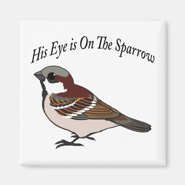 His eye is on the Sparrow Magnet (Front)