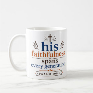 His Faithfulness Spans Every Generation Christian Coffee Mug