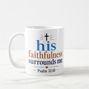 His Faithfulness Surrounds Me Inspirational Quote Coffee Mug