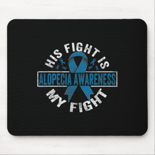 His fight is my fight Alopecia Awareness 1 Mouse Mat